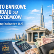 Konto bankowe w Dubaju dla cudzoziemców – bank w Dubaju z widokiem na Burj Khalifa i Burj Al Arab oraz elementy finansowe symbolizujące otwarcie rachunku w ZEA